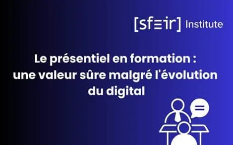 Le présentiel en formation : une valeur sûre malgré l'évolution du digital