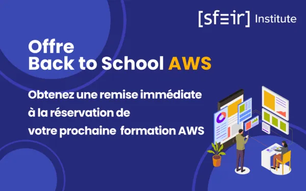 Offre Back To School SFEIR Institute : obtenez une remise immédiate sur votre prochaine formation AWS