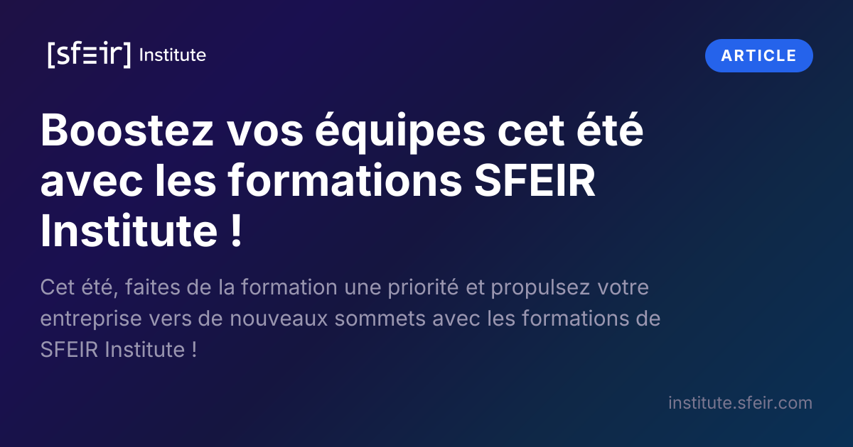 Boost Your Teams This Summer with SFEIR Institute Training