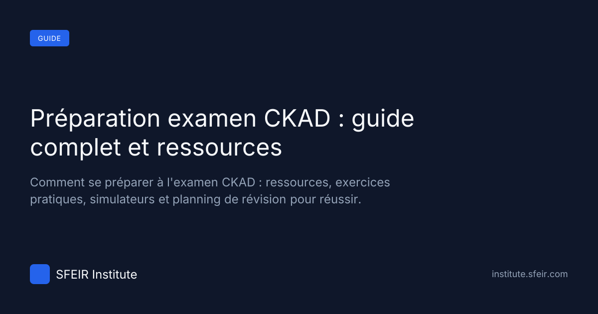 Préparation examen CKAD : guide complet et ressources | SFEIR Institute