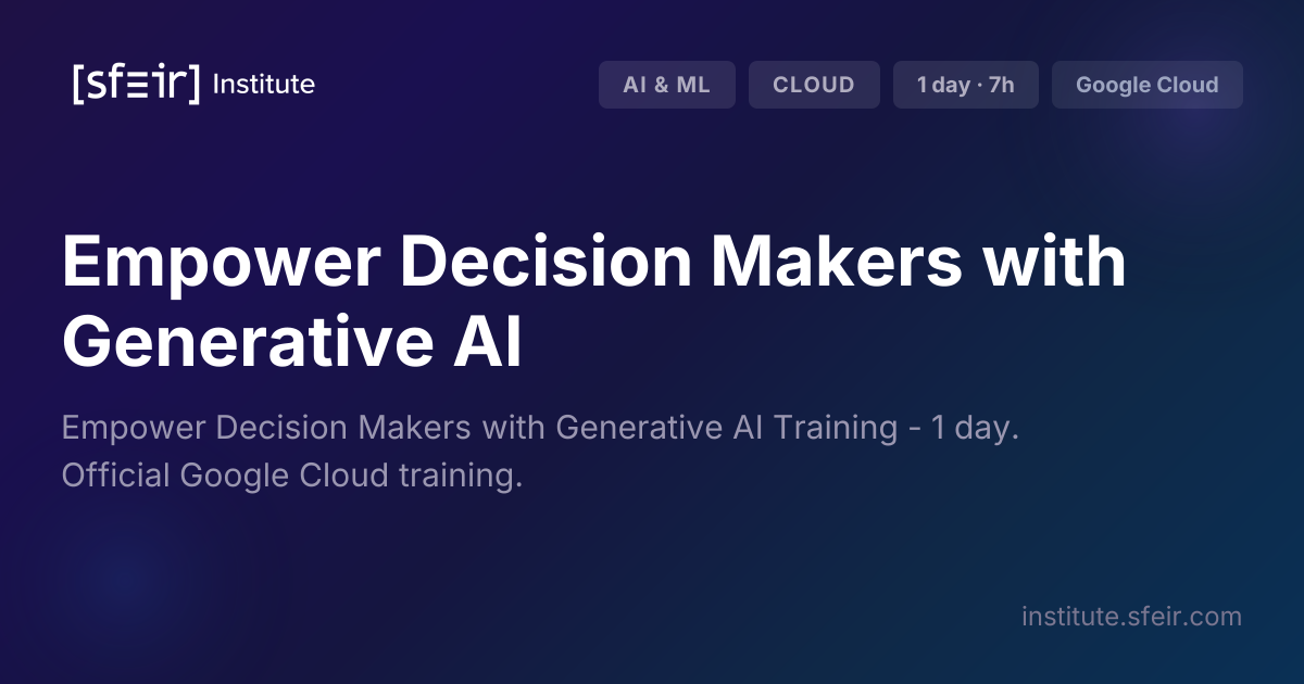 Empower Decision Makers with Generative AI | SFEIR Institute