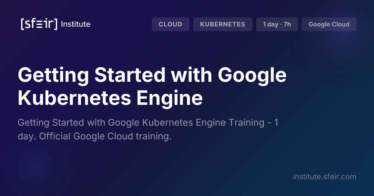 Getting Started with Google Kubernetes Engine | SFEIR Institute