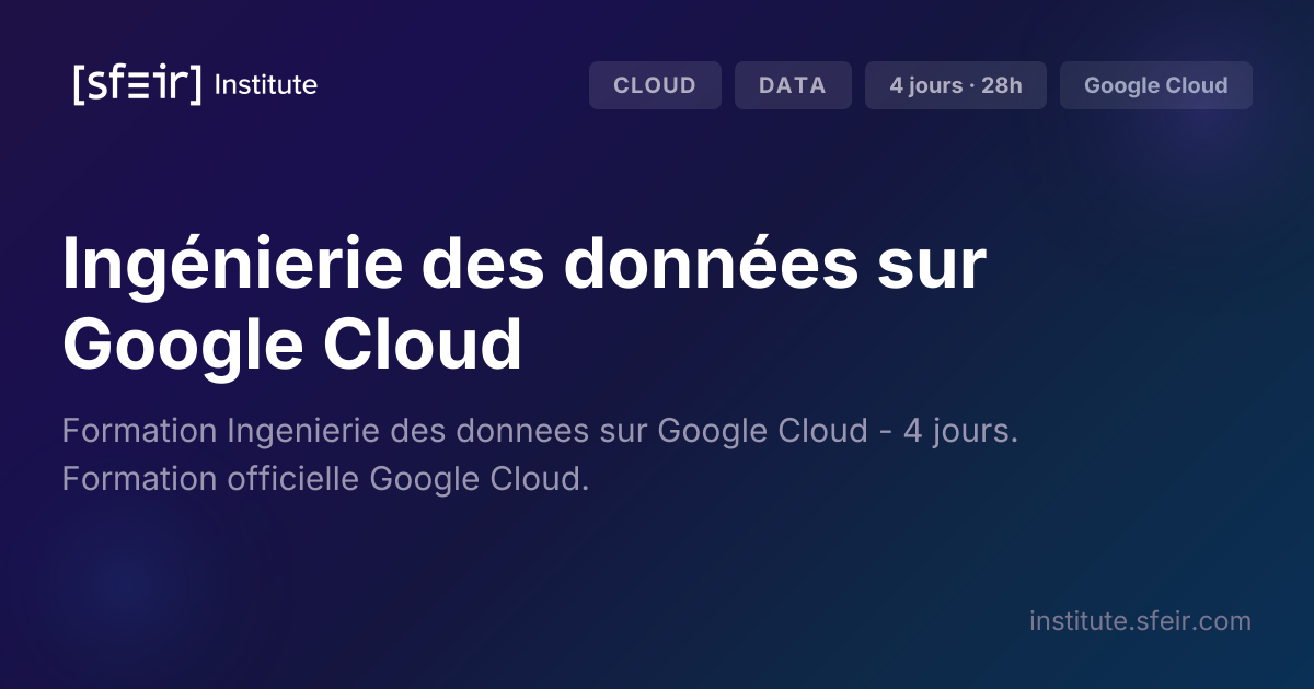 Ingenierie des donnees sur Google Cloud | SFEIR Institute
