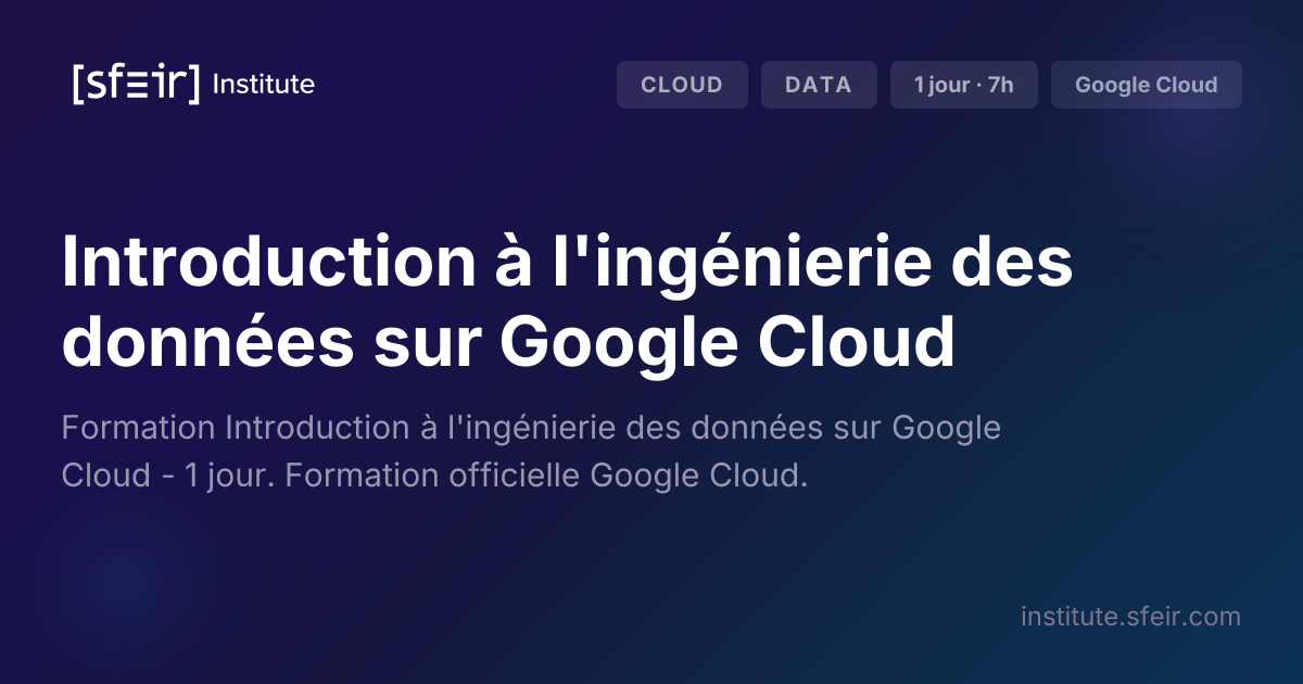 Introduction à l'ingénierie des données sur Google Cloud | SFEIR Institute